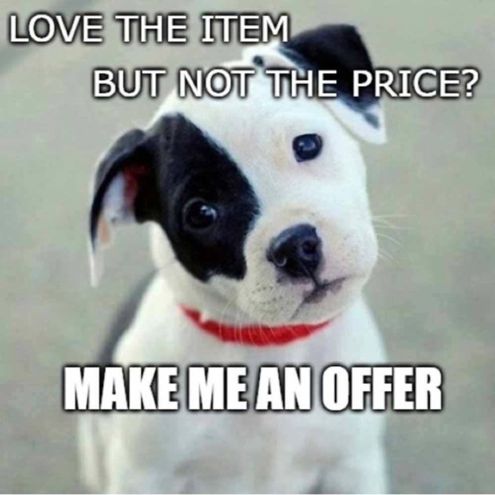 Make me an offer.  I try to accept all reasonable offers